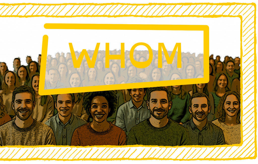 ...to WHOM you want to tell it...